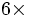 6\times